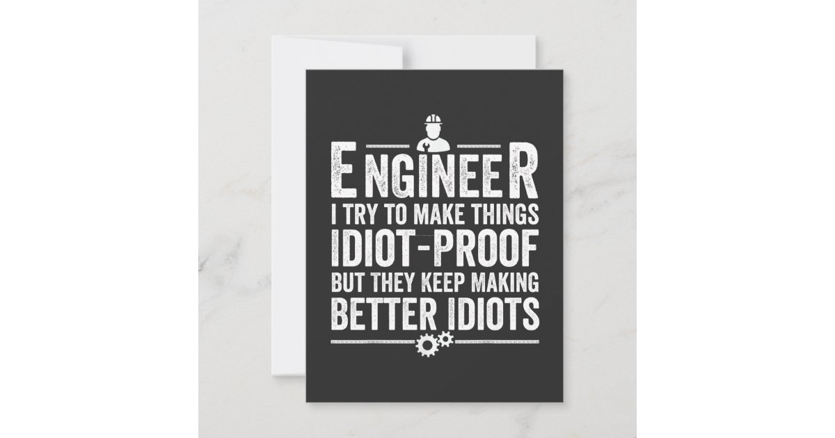 Engineer I Try To Make Things Idiot-Proof Thank You Card | Zazzle
