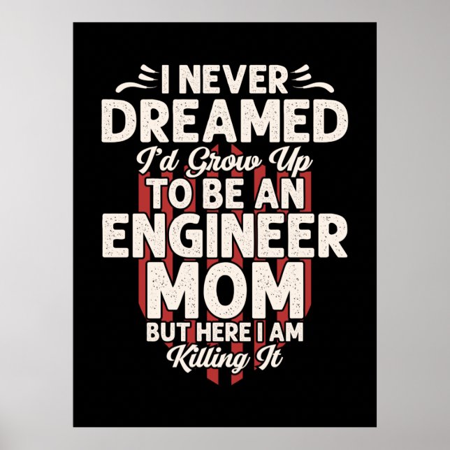 Engineer I Would Grow Up To Be An Engineer Mom Poster (Front)