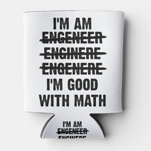 Engineer Im Good With Math Can Cooler