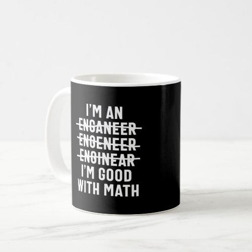 Engineer Im Good With Math Coffee Mug