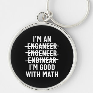 Engineer. I'm Good With Math Keychain