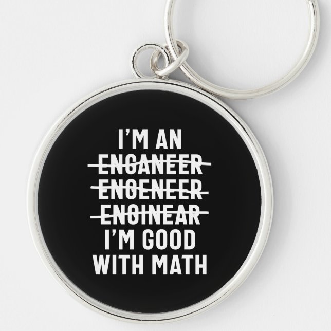 Engineer. I'm Good With Math Keychain (Front)
