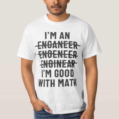 Engineer Im Good With Math T_Shirt