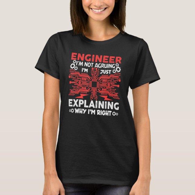 Engineer I'm Not Arguing Electrical Engineering T-Shirt (Front)