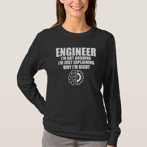 Engineer Im Not Arguing  Engineering Men Women T_Shirt