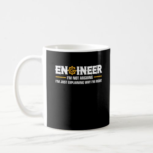 Engineer Im Not Arguing Funny Engineering Coffee Mug