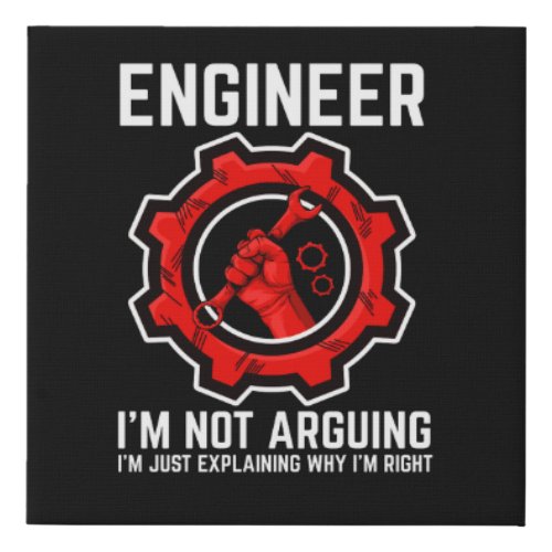 Engineer Im Not Arguing Funny Engineering Faux Canvas Print