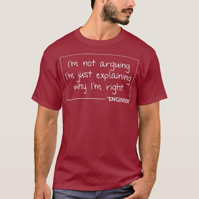 Engineer Im Not Arguing Funny Engineering Gift T-Shirt (Front)