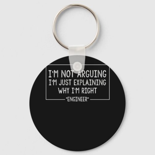 Engineer Im Not Arguing Funny Engineering Keychain