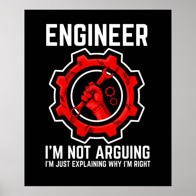 Engineer I'm Not Arguing Funny Engineering Poster (Front)
