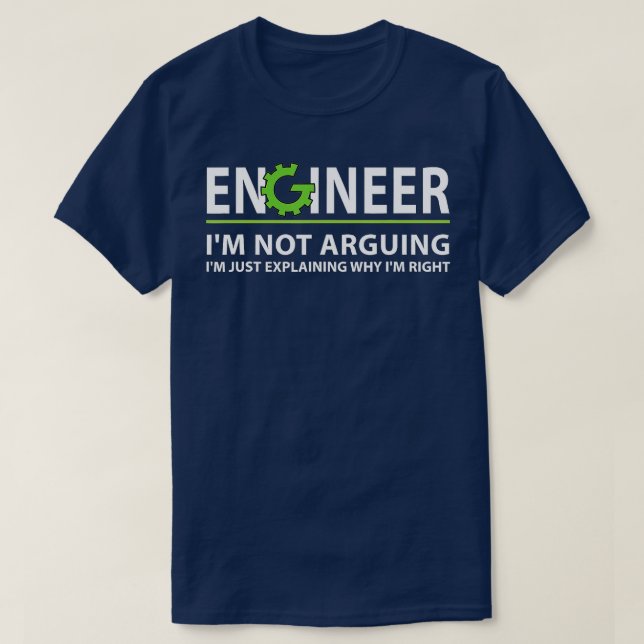 Engineer Im Not Arguing Funny Engineering Quote En T-Shirt (Design Front)
