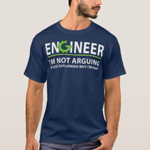 Engineer Im Not Arguing Funny Engineering Quote En T-Shirt