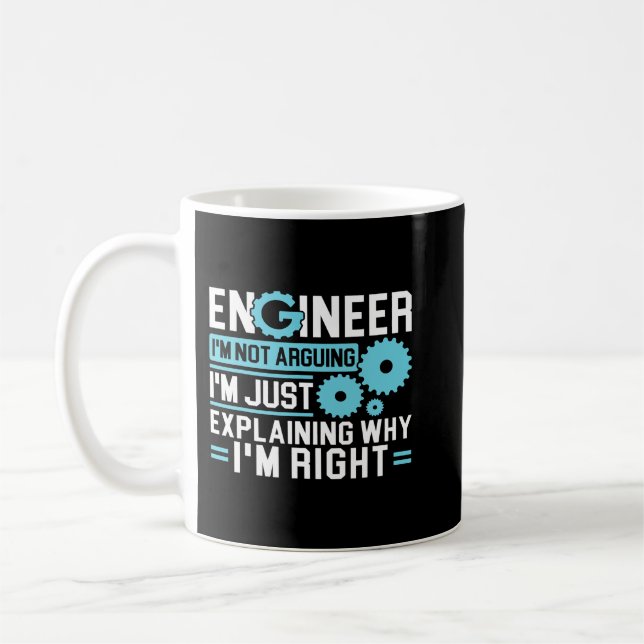 Engineer Im not arguing Im explaining why Im right Coffee Mug (Left)