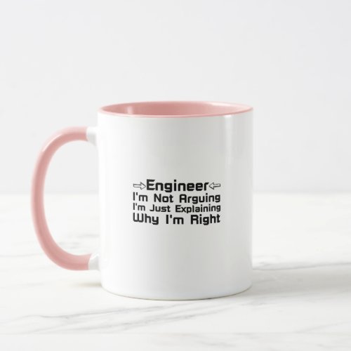 Engineer Im Not Arguing Mug