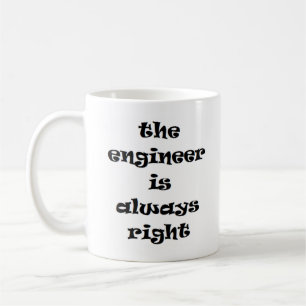 engineer is always right coffee mug