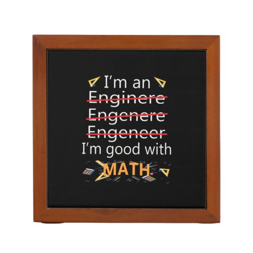 Engineer Is Good With Math Desk Organizer