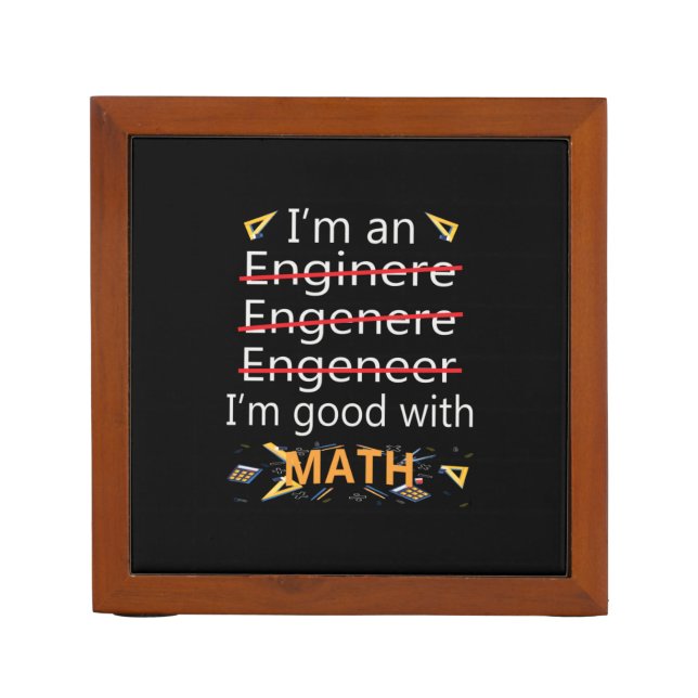 Engineer Is Good With Math Desk Organizer (Front)