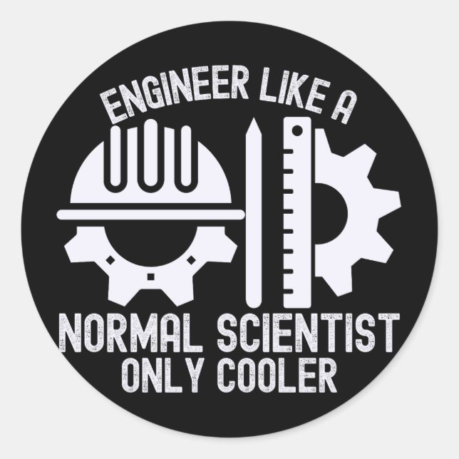 Engineer Like a Normal Scientist  Only Cooler Classic Round Sticker (Front)