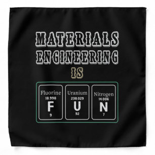 Engineer Materials Engineering Is Fun Bandana