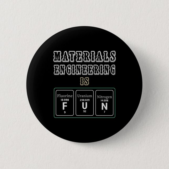 Engineer Materials Engineering Is Fun Button (Front)