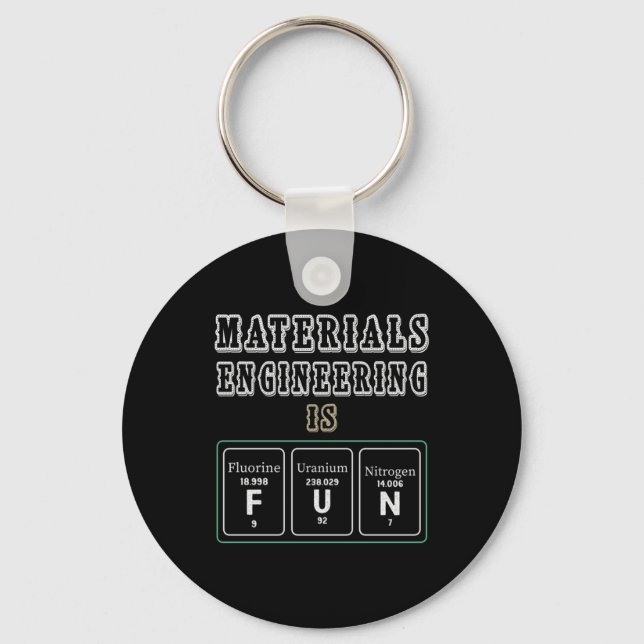 Engineer Materials Engineering Is Fun Keychain (Front)