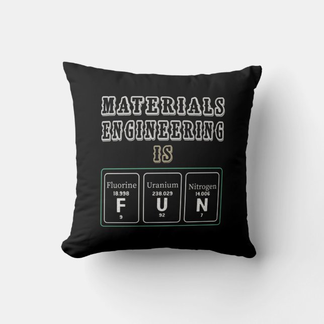 Engineer Materials Engineering Is Fun Throw Pillow (Front)