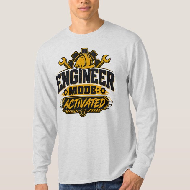 Engineer Mode Activated | Engineering Humor T-Shirt (Front)