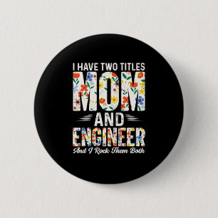Engineer Mom And Engineer I Rock Them Button