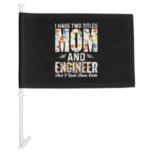 Engineer Mom And Engineer I Rock Them Car Flag