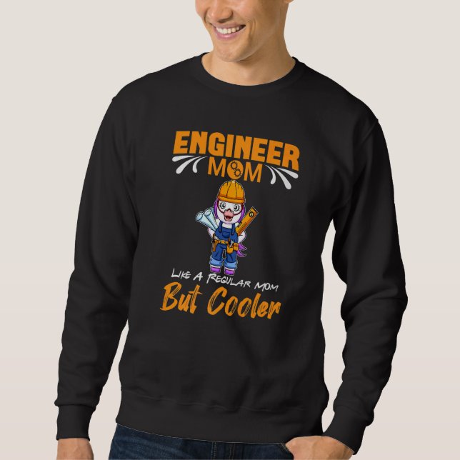 Engineer Mom Like A Regualr Mom But Cooler Premium Sweatshirt (Front)