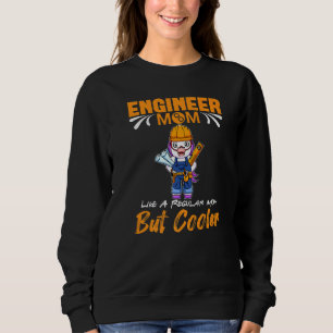 Engineer Mom Like A Regualr Mom But Cooler Premium Sweatshirt