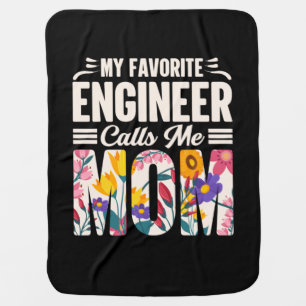 Engineer My Favorite Engineer Calls Me Mom Baby Blanket