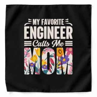 Engineer My Favorite Engineer Calls Me Mom Bandana