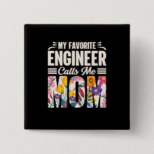 Engineer My Favorite Engineer Calls Me Mom Button