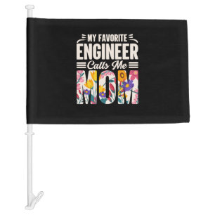 Engineer My Favorite Engineer Calls Me Mom Car Flag