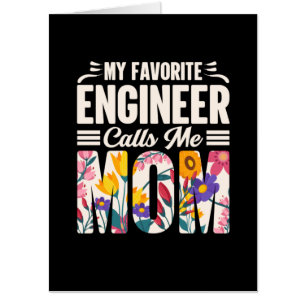 Engineer My Favorite Engineer Calls Me Mom Card