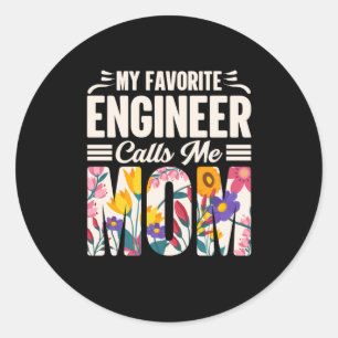 Engineer My Favorite Engineer Calls Me Mom Classic Round Sticker