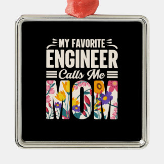 Engineer My Favorite Engineer Calls Me Mom Metal Ornament