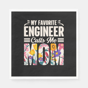 Engineer My Favorite Engineer Calls Me Mom Napkins