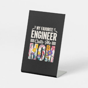Engineer My Favorite Engineer Calls Me Mom Pedestal Sign
