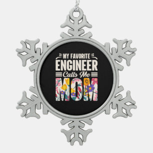 Engineer My Favorite Engineer Calls Me Mom Snowflake Pewter Christmas Ornament