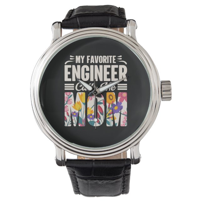 Engineer My Favorite Engineer Calls Me Mom Watch (Front)