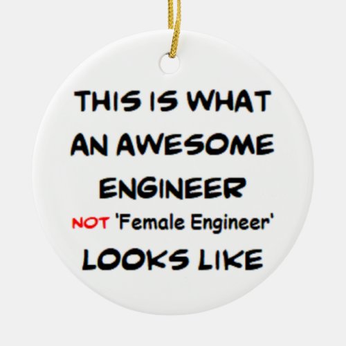 engineer not female engineer awesome ceramic ornament