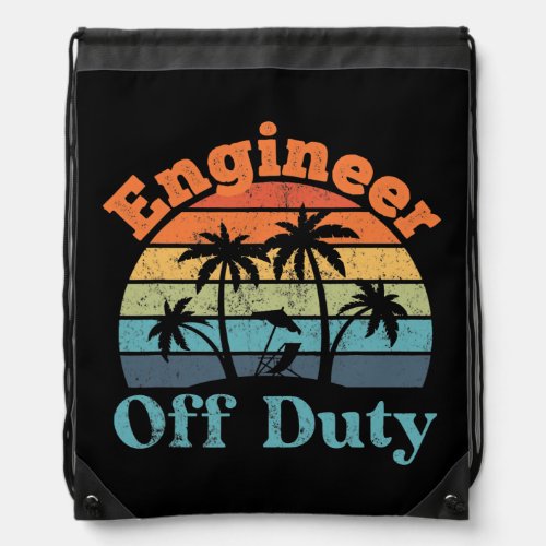 Engineer Off Duty Summer Break Funny Retirement  Drawstring Bag