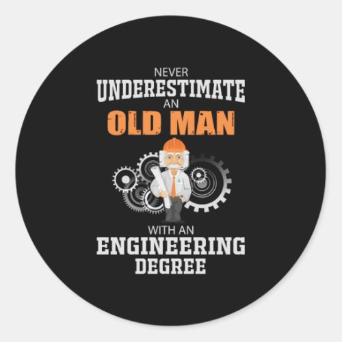 Engineer Old Man With An Engineering Degree Classic Round Sticker