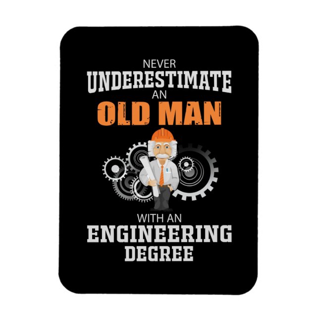 Engineer Old Man With An Engineering Degree Magnet (Vertical)