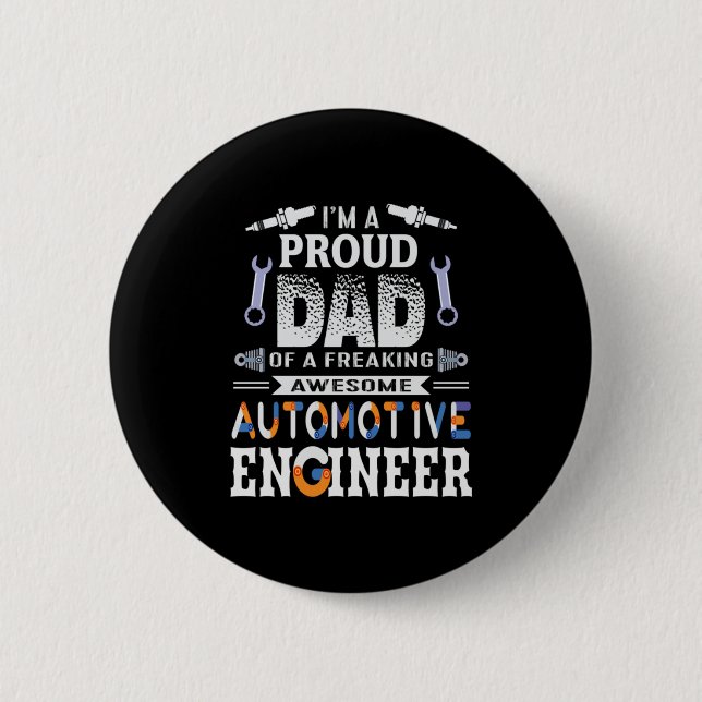 Engineer Proud Dad Of An Automotive Engineer Button (Front)