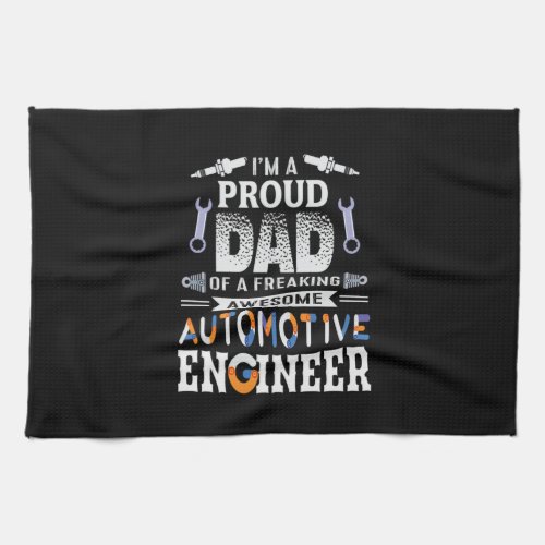 Engineer Proud Dad Of An Automotive Engineer Kitchen Towel