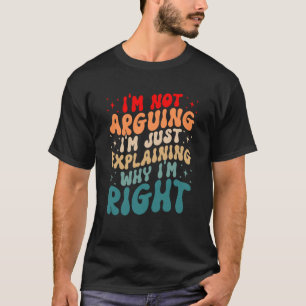 Engineer Quote I'm Not Arguing Engineering Enginee T-Shirt