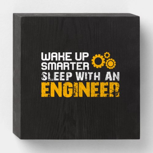 Engineer Sleep With An Engineer Wooden Box Sign